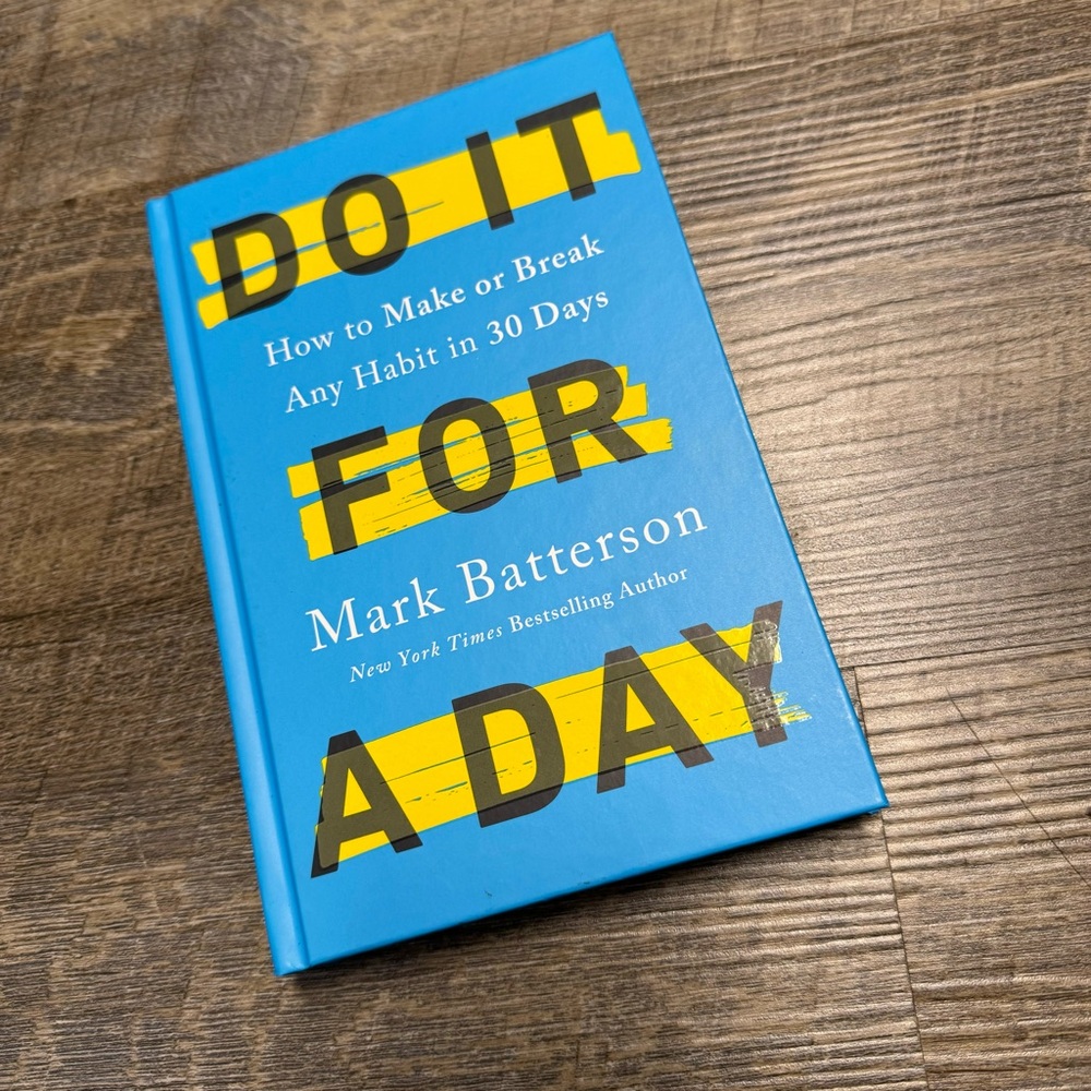 Do It For A Day Book - How To Make or Break Any Habit in 30 Days